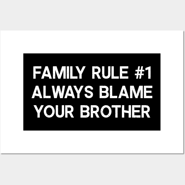 Always Blame Your Brother Wall Art by trendynoize